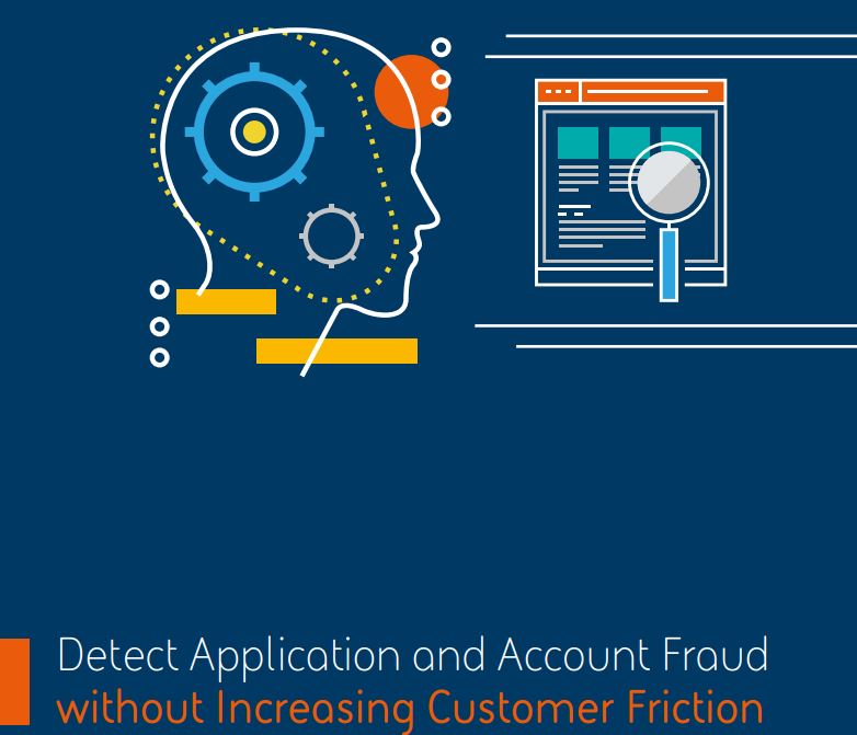 Detect Application & Account Fraud Without Increasing Customer Friction