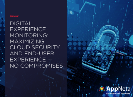 Digital Experience Monitoring : Maximizing Cloud Security and End-User Experience— No Compromises