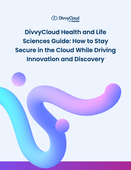 Health and Life Sciences Guide: How to Stay Secure in the Cloud While Driving Innovation and Discover