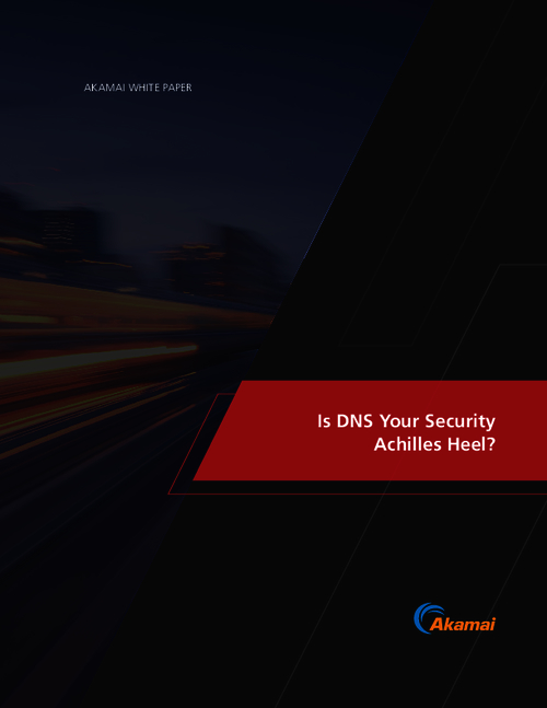 Is DNS Your Security Achilles Heel?