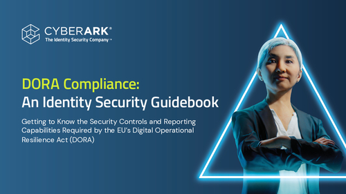 DORA Compliance: An Identity Security Guidebook