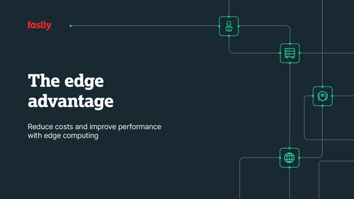 The Edge Advantage: Reduce Costs and Improve Performance