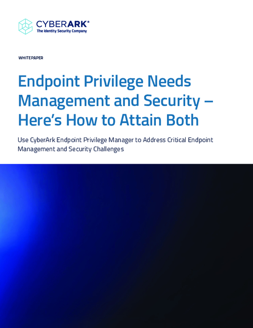 Endpoint Privilege Needs Management and Security – Here’s How to Attain Both
