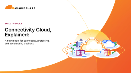 Executive guide: Connectivity Cloud, Explained
