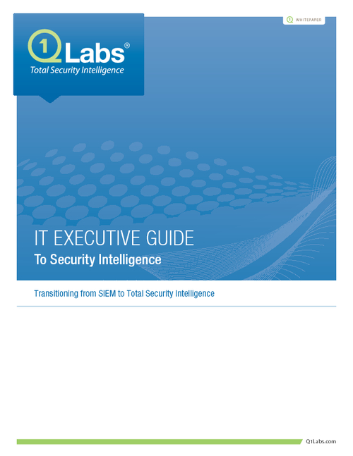 IT Executive Guide to Security Intelligence - Transitioning from SIEM to Total Security Intelligence