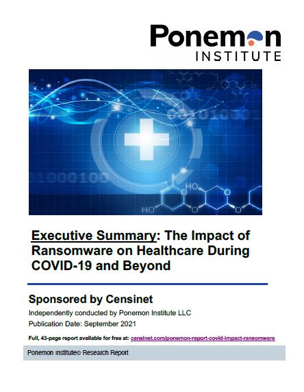 Executive Summary: The Impact of Ransomware on Healthcare During COVID-19 and Beyond