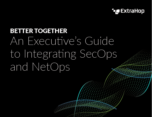 Executive's Guide to Integrating SecOps and NetOps