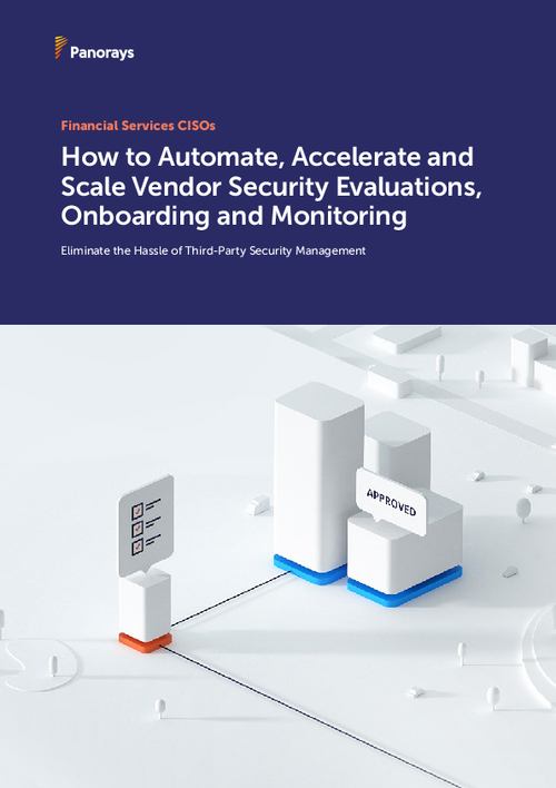 Financial Services CISOs: How To Automate, Accelerate, And Scale Vendor Security Evaluations, Onboarding And Monitoring