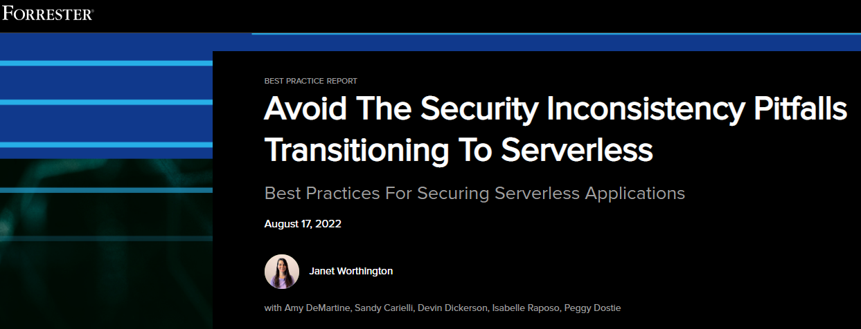 Forrester: Avoid The Security Inconsistency Pitfalls Transitioning To Serverless