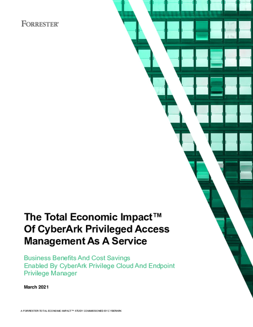 Forrester Study: The Total Economic Impact™ Of CyberArk Privileged Access Management As A Service
