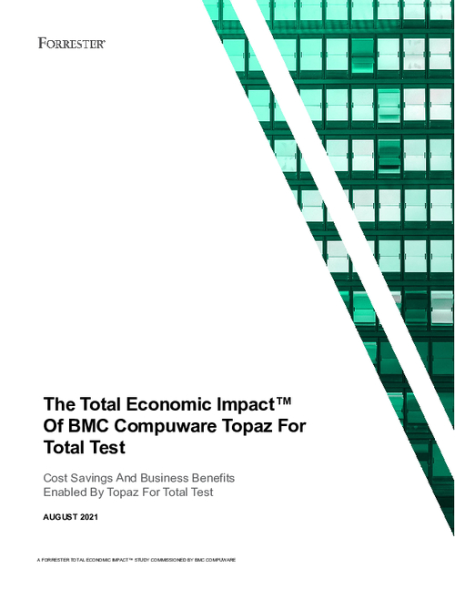 Forrester TEI Report: “The Total Economic Impact of BMC Compuware Topaz For Total Test”