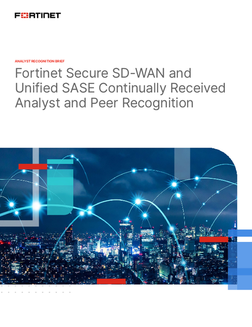 Fortinet Secure SD-WAN and Unified SASE Continually Received Analyst and Peer Recognition