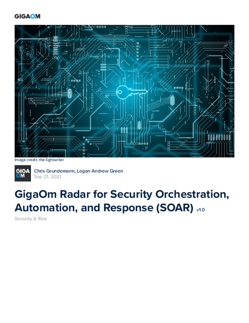 GigaOm Radar for Security Orchestration, Automation, and Response (SOAR)
