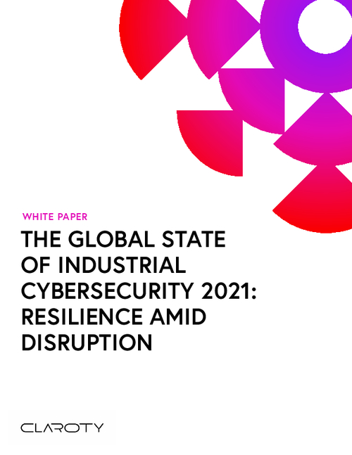 The Global State of Industrial Cybersecurity 2021: Resilience Amid Disruption