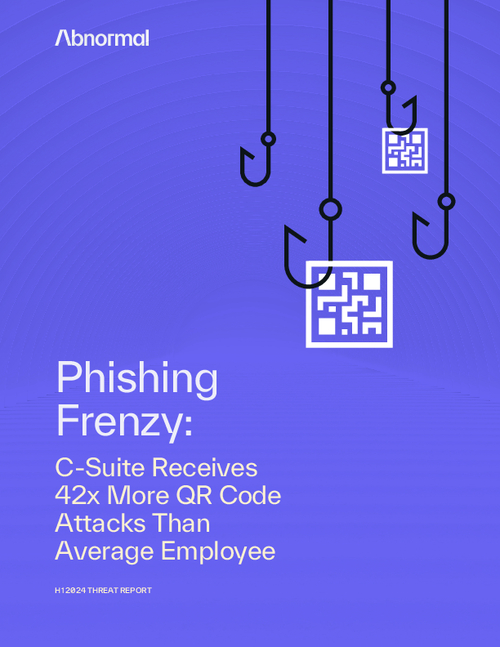 H1 2024 - Phishing Frenzy: C-Suite Receives 42x More QR Code Attacks than Average Employee