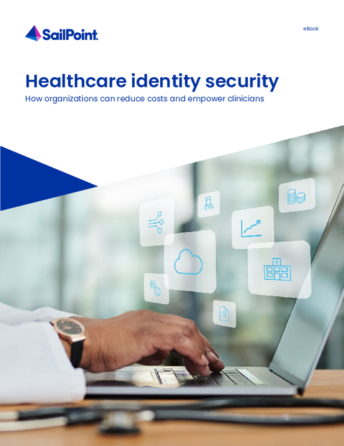 Healthcare Identity Security: How Organizations Can Reduce Costs and Empower Clinicians