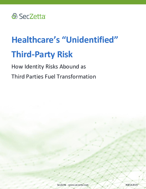 Healthcare’s “Unidentified” Third-Party Risk - How Identity Risks Abound as Third Parties Fuel Transformation