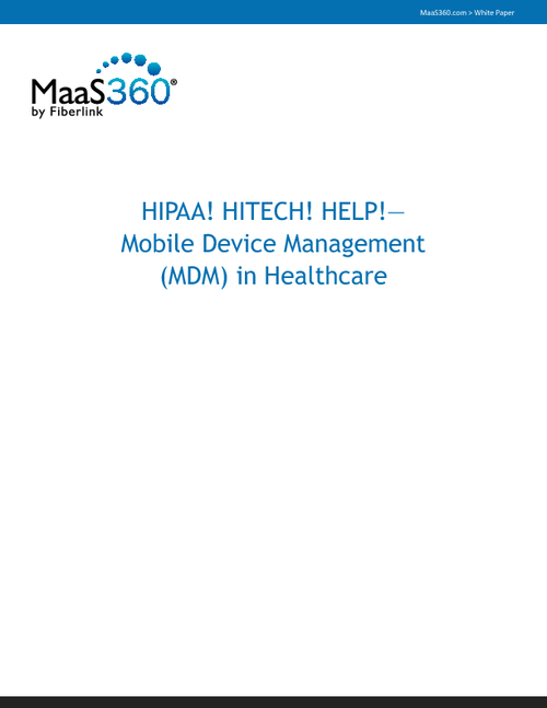 HIPAA! HITECH! HELP! Mobile Device Management in Healthcare