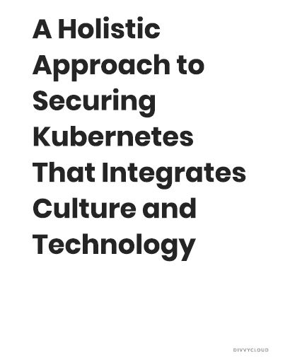 A Holistic Approach to Securing Kubernetes That Integrates Culture and Technology