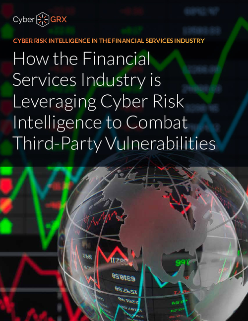 How the Financial Services Industry is Leveraging Cyber Risk Intelligence to Combat Third-Party Vulnerabilities