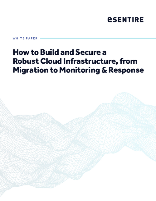 How to Build and Secure a Robust Cloud Infrastructure, from Migration to Monitoring & Response