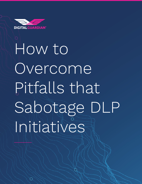 How to Overcome Pitfalls that Sabotage DLP Initiatives