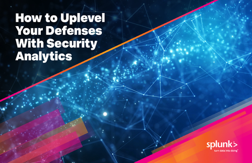 How to Uplevel Your Defenses with Security Analytics
