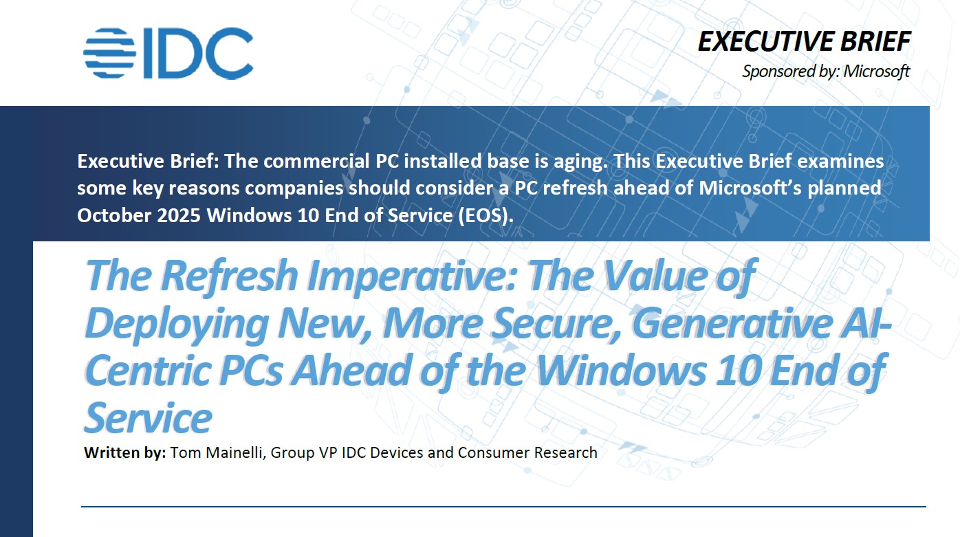 IDC Refresh Imperative: The Value of Deploying New, More Secure, Generative AI-Centric PCs Ahead of the Windows 10 End of Service