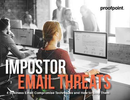 Impostor Email Threats: Four Business Email Compromise Techniques and How to Stop Them
