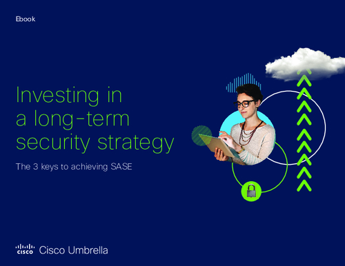 Investing in a Long-Term Security Strategy: The 3 Keys to Achieving SASE
