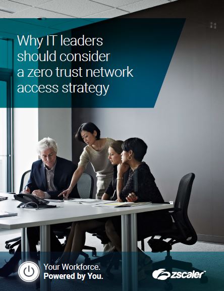 Why IT Leaders Should Consider a Zero Trust Network Access Strategy
