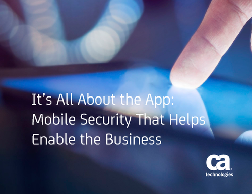 It's All About the App: Mobile Security That Helps Enable the Business