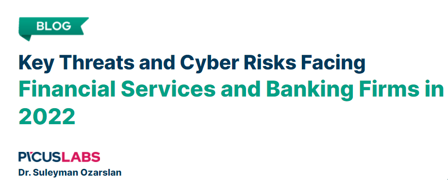 Key Threats and Cyber Risks Facing Financial Services and Banking Firms in 2022