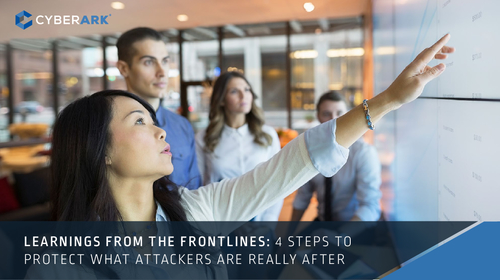 Learning from the Frontlines: 4 Steps to Protect What Attackers are Really After