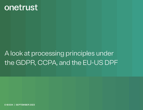 A Look at Processing Principles Under the GDPR, CCPA, and the EU-US DPF
