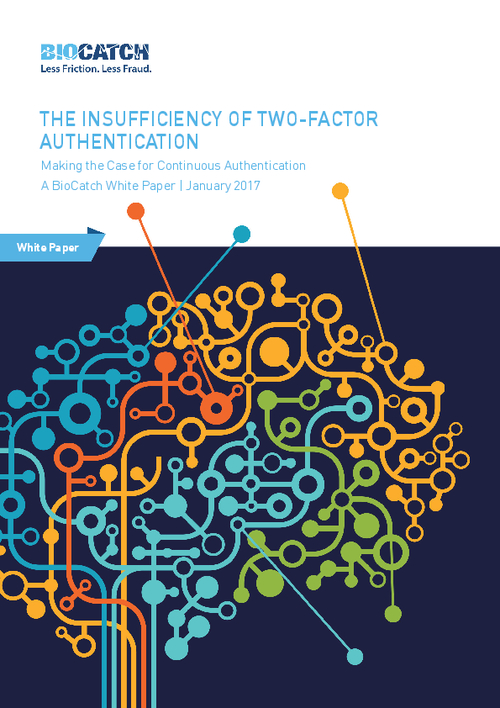 Making the Case for Continuous Authentication: Why 2FA is Not Secure Enough to Combat Online Fraud