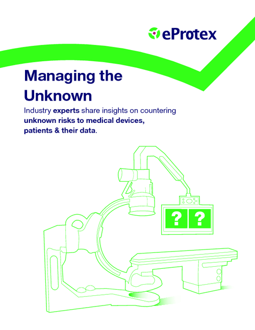 Managing Unknown Risks to Medical Devices, Patients and Their Data