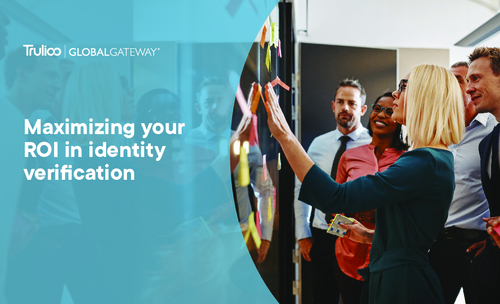 Maximizing your ROI in identity verification
