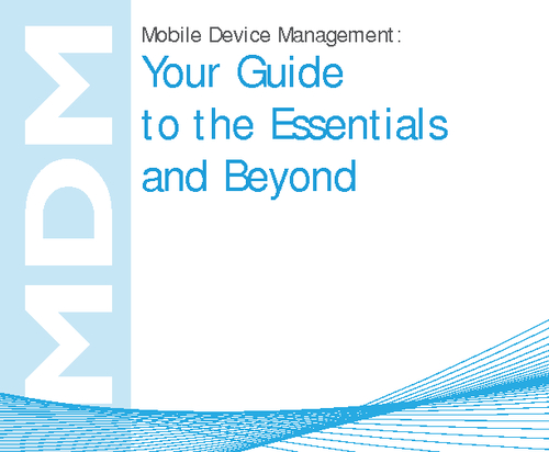 Mobile Device Management: Your Guide to the Essentials and Beyond