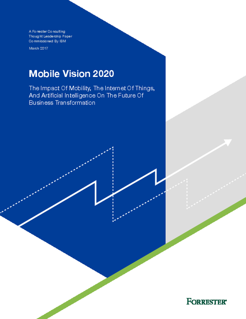 Mobile Vision 2020: The Impact of Mobility, The Internet Of Things, And Artificial Intelligence On The Future Of Business Transformation