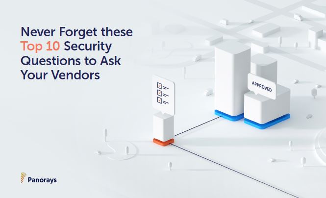 Never Forget these Top 10 Security Questions to Ask Your Vendors