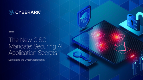 The New CISO Mandate: Securing All Application Secrets