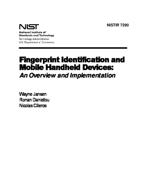 NIST Interagency Report (NISTIR) 7290 Fingerprint Identification and Mobile Handheld Devices: An Overview and Implementation