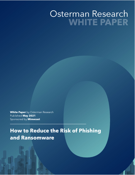 Osterman Research: How to Reduce the Risk of Phishing and Ransomware