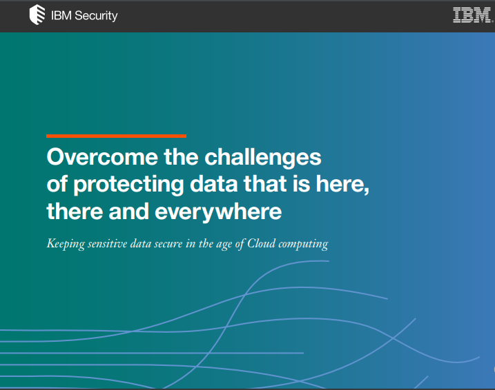 Overcome the challenges of protecting data that is here, there and everywhere