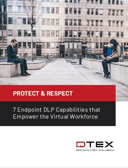 Protect & Respect: 7 Endpoint DLP Capabilities that Empower the Virtual Workforce