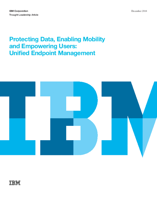 Protecting Data, Enabling Mobility and Empowering Users: Unified Endpoint Management