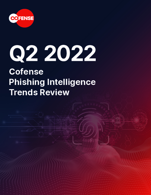 Q2 2022 Cofense Phishing Intelligence Trends Review