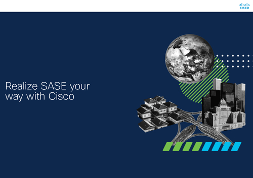 Realize SASE Your Way With Cisco