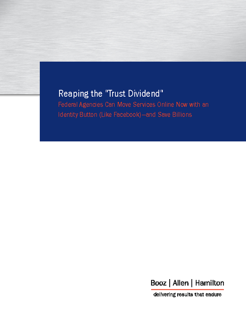 Reaping the "Trust Dividend" - Federal Agencies Can Move Services Online Now with an Identity Button (Like Facebook) - and Save Billions